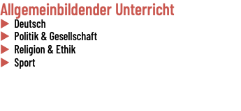 Allgemeinbildender Unterricht u Deutsch u Politik & Gesellschaft u Religion & Ethik u Sport 