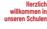 Herzlich willkommen in unseren Schulen