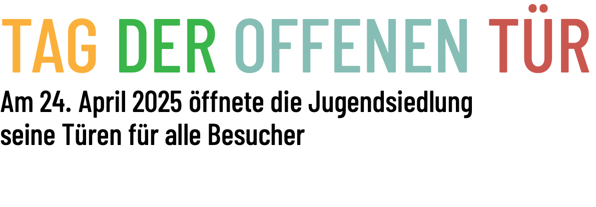 TAG DER OFFENEN TÜR Am 24. April 2025 öffnete die Jugendsiedlung seine Türen für alle Besucher 